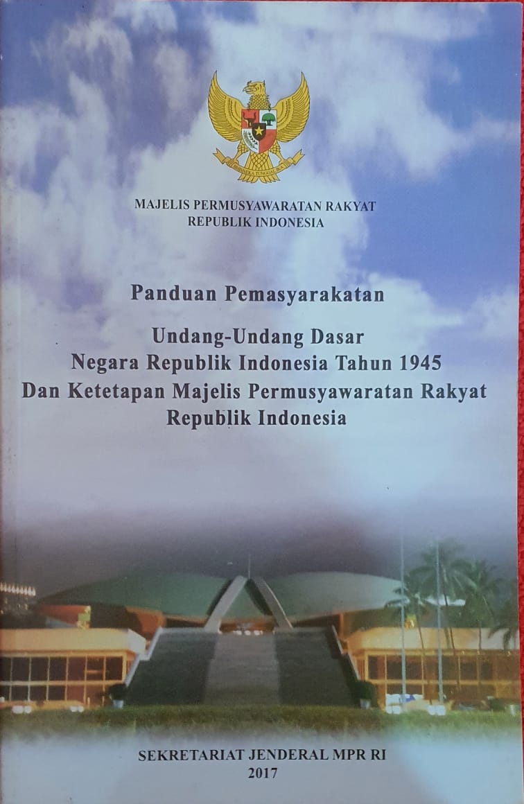 Panduan Pemasyarakatan Undang-Undang Dasar Negara Republik Indonesia Tahun 1945 dan Ketetapan Majelis Permusyawaratan Rakyat Republik Indonesia